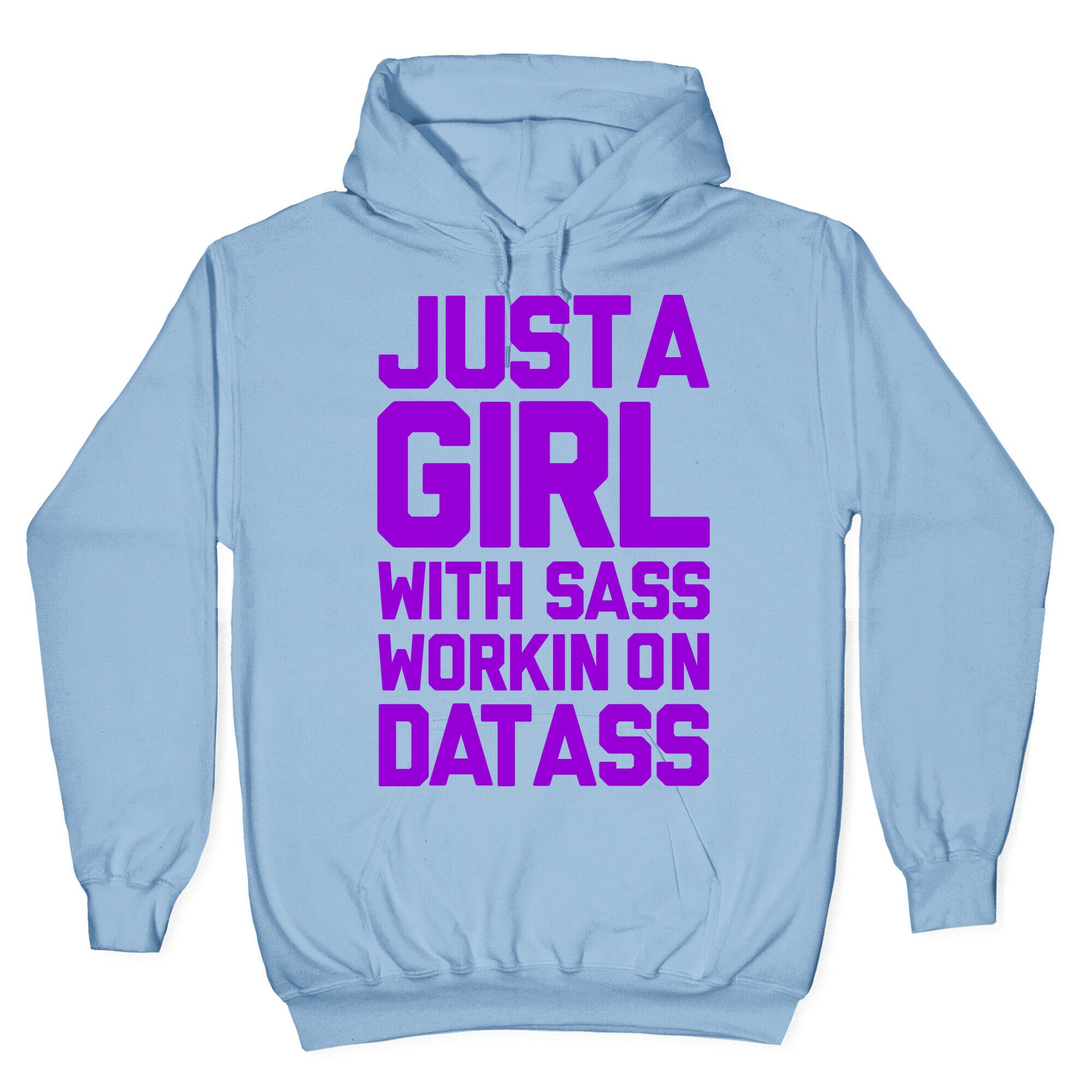 JUST A GIRL WITH SASS WORKING ON THAT ASS Hoodie